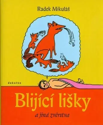 Blijící lišky a jiná zvěrstva - Radek Mikuláš