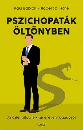 Pszichopaták öltönyben - Paul Babiak, Robert D. Hare
