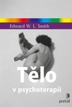 Tělo v psychoterapii - Edward W. L. Smith