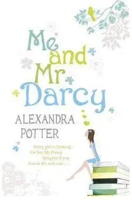 Me and Mr. Darcy - Alexandra Potter