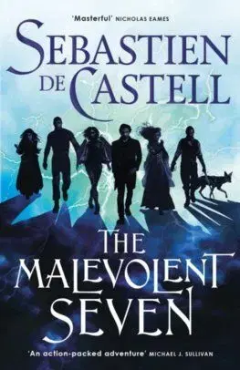 The Malevolent Seven - Sebastien de Castell