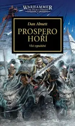 Warhammer - Horovo kacířství 15: Prospero hoří - Vlci vypuštěni - Dan Abnett