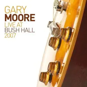 Moore Gary - Live At Bush Hall 2007 (2026 Reissue) CD - Gary Moore