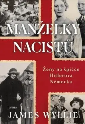Manželky nacistů - Ženy na špičce Hitlerova Německa - Wyllie James