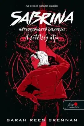 Sabrina hátborzongató kalandjai 3. A Sötétség Útja - Sarah Rees Brennan