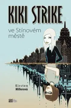 Kiki Strike ve Stínovém městě - Kristen Millerová