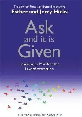 Ask and It is Given - Hicks
