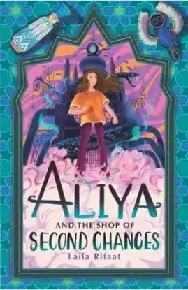 Aliya and the Shop of Second Chances - Laila Rifaat