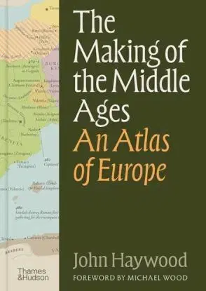 The Making of the Middle Ages - John Haywood