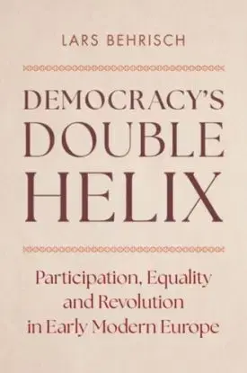 Democracy's Double Helix - Lars Behrisch