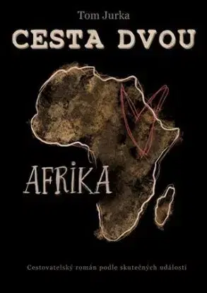 Cesta dvou: Afrika - Tom Jurka