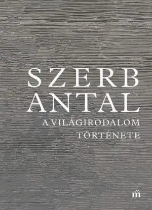 A világirodalom története - Antal Szerb