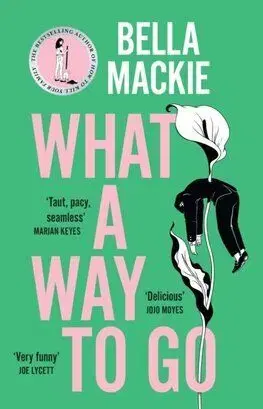What A Way To Go - Bella Mackie