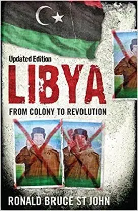 Libya - From Colony to Revolution - Ronald Bruce St. John