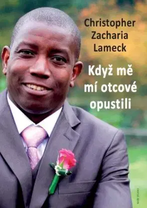 Když mě mí otcové opustili - Christopher Zacharia Lameck