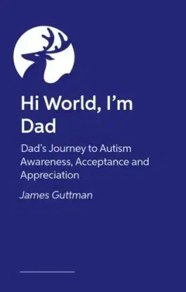 Hi World, I'm Dad - James Guttman