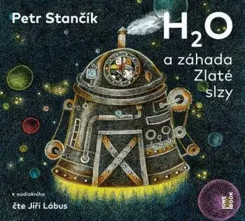 H2O a záhada Zlaté slzy - audiokniha - Petr Stančík, Jiří Lábus