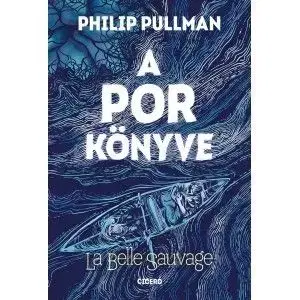 La Belle Sauvage - A Por könyve 1. - Philip Pullman