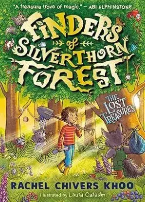 Finders of Silverthorn Forest: The Lost Treasures - Rachel Chivers Khoo