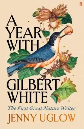 A Year with Gilbert White - Jenny Uglow