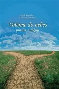 Volejme do nebes prosím a děkuji - Aurelie Roubalová, Tatiana Schreiberová
