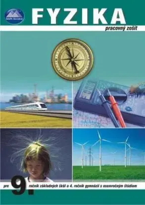 Fyzika pracovný zošit pre 9. ročník ZŠ a 4. ročník GOŠ - Peter Kelecsény, Monika Moťovská