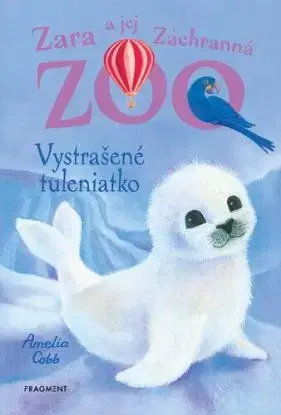 Zara a jej Záchranná ZOO 5: Vystrašené tuleniatko - Amelia Cobb