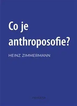 Co je anthroposofie? - Heinz Zimmermann