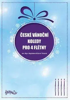 České vánoční koledy pro 4 flétny - Magdalena Bílková Tůmová
