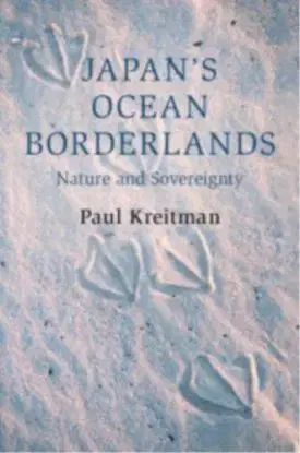Japan's Ocean Borderlands - Paul Kreitman