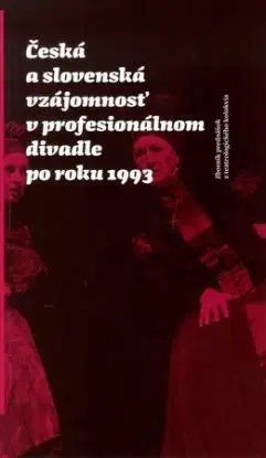Česká a slovenská vzájomnosť v profesionálnom divadle po roku 1993
