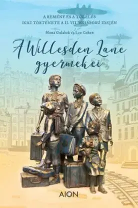 A Willesden Lane Gyermekei - A remény és a túlélés igaz története a II. világháború idején - Mona Golabek, Lee Cohen