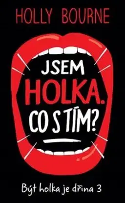 Jsem holka. Co s tím? - Být holka je dřina 3 - Bourne Holly