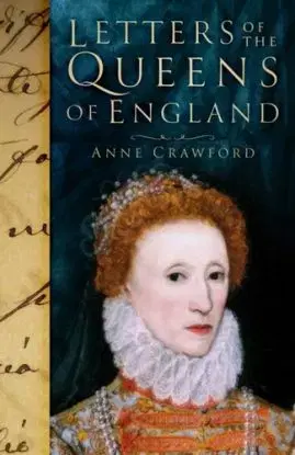 Letters of the Queens of England - Anne Crawford