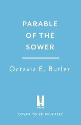 Parable of the Sower - Octavia E. Butler