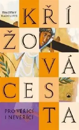 Křížová cesta pro věřící i nevěřící - Timothy Radcliffe