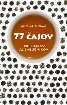 77 čajov - Michal Thoma, Henrieta Hatalová