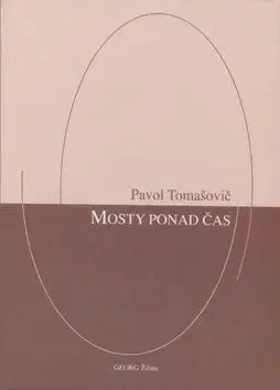 Mosty ponad čas - Pavol Tomašovič