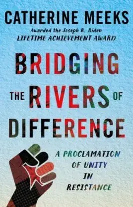 Bridging the Rivers of Difference - Catherine Meeks
