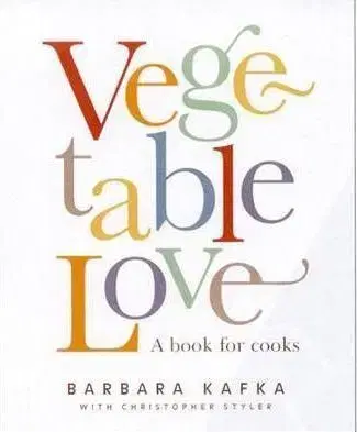 Vegetable Love - Barbara Kafka, Christopher Styler