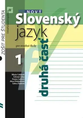 Nový Slovenský jazyk pre SŠ 1. roč. – Zošit pre študenta 2. časť - Milada Caltíková
