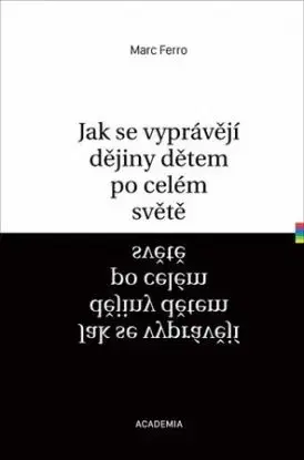 Jak se vyprávějí dějiny dětem po celém světě - Marc Ferro