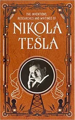 Inventions, Researches and Writings of Nikola Tesla - Nikola Tesla