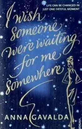 I Wish Someone Were Waiting For Me Somewhere - Anna Gavalda