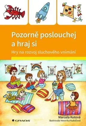 Pozorně poslouchej a hraj si - Marcela Kotová, Veronika Kubáčová