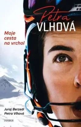 Petra Vlhová – Moje cesta na vrchol CZ - Petra Vlhová, Juraj Berzedi
