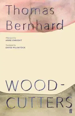 Woodcutters - Thomas Bernhard