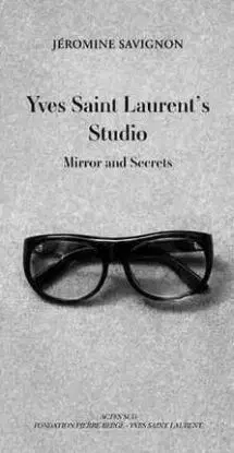 Yves Saint Laurent's Studio: Mirrors and Secrets - Savignon Jeromine