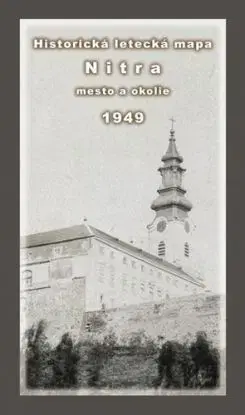 Historická letecká mapa mesta Nitra a okolia z roku 1949 - Michal Klaučo, Daniel Kubinský