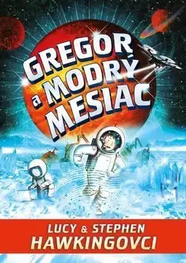 Gregorové vesmírne dobrodružstvá 5: Gregor a modrý mesiac - Stephen Hawking, Hawking Lucy
